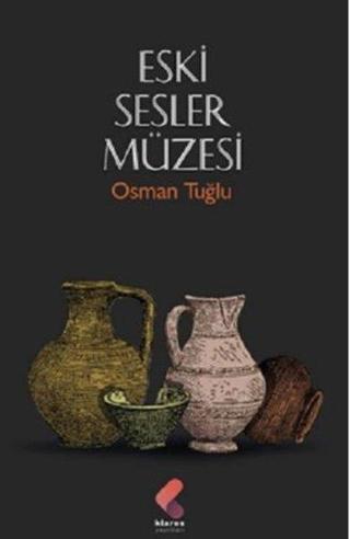 Eski Sesler Müzesi - Osman Tuğlu - Klaros Yayınları