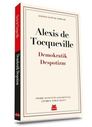 Demokratik Despotizm - Kırmızı Kedi Klasikler - Alexis De Tocqueville - Kırmızı Kedi Yayınevi