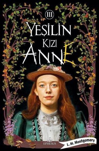 Yeşilin Kızı Anne - 3 - Lucy Maud Montgomery - Ephesus Yayınları