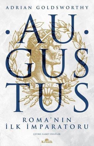 Augustus: Romanın İlk İmparatoru - Adrian Goldsworthy - Kronik Kitap