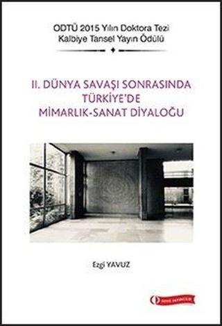 2. Dünya Savaşı Sonrasında Türkiye'de Mimarlık - Sanat Diyaloğu - Ezgi Yavuz - Odtü