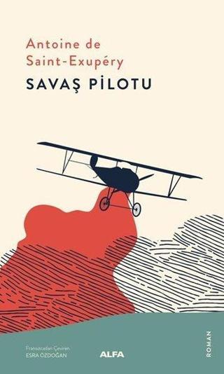 Savaş Pilotu Antoine de Saint-Exupery Alfa Yayıncılık