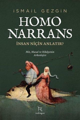 Homo Narrans: İnsan Niçin Anlatır? - İsmail Gezgin - Redingot