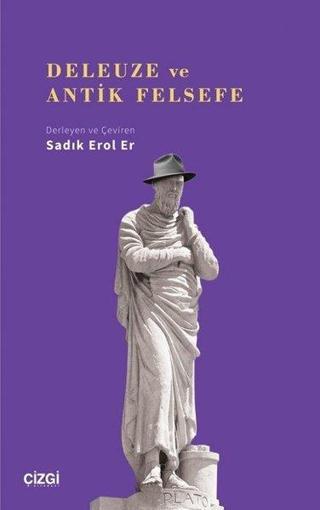 Deleuze ve Antik Felsefe - Sadık Erol Er - Çizgi Kitabevi