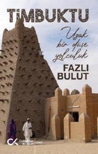 Timbuktu - Uzak Bir Düşe Yolculuk Fazlı Bulut Cumhuriyet Kitapları