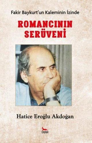 Fakir Baykurtun Kaleminin İzinde - Romancının İzinde - Hatice Eroğlu Akdoğan - Ceylan Yayıncılık