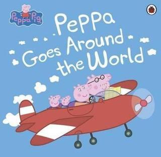 Peppa Pig: Peppa Goes Around the World  - Peppa Pig - Ladybirds