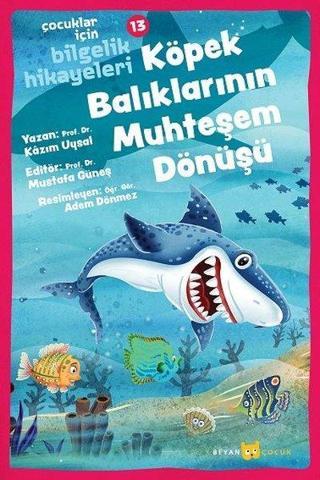Köpek Balıklarının Mühteşem Dönüşü: Çocuklar için Bilgelik Hikayeleri - 13 - Mustafa Güneş - Beyan Çocuk