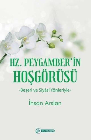 Hz. Peygamberin Hoşgörüsü - İhsan Arslan - Okur Akademi