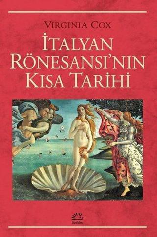 İtalyan Rönesansı'nın Kısa Tarihi - Virginia Cox - İletişim Yayınları