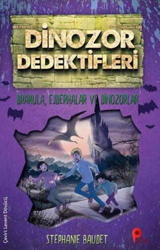 Drakula-Ejderhalar ve Dinozorlar-Dinozor Dedektifleri - Stephanie Baudet - Peta