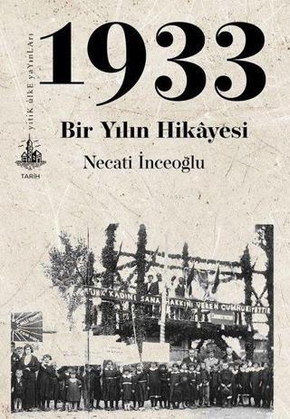 1933 Bir Yılın Hikayesi - Necati İnceoğlu - Yitik Ülke Yayınları