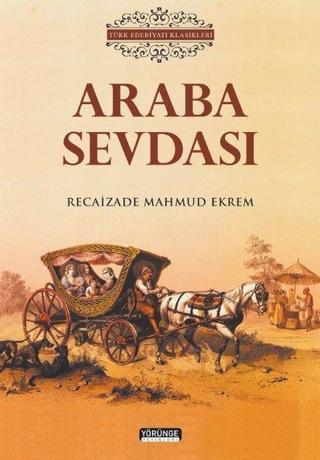 Araba Sevdası - Türk Edebiyatı Klasikleri - Recaizade Mahmut Ekrem - Yörünge Yayınları