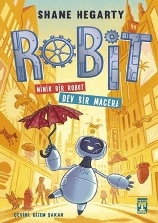 Robit - Minik Bir Robot Dev Bir Macera - Shane Hegarty - Timaş İlk Genç