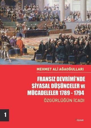 Fransız Devrimi'nde Siyasal Düşünceler ve Mücadeleler 1789 - 1794 1.Cilt - Mehmet Ali Ağaoğulları - Dipnot