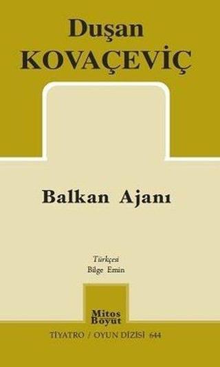 Balkan Ajanı - Tiyatro Oyun Dizisi 644 - Duşan Kovaçeviç - Mitos Boyut Yayınları