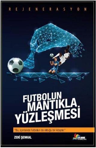 Futbolun Mantıkla Yüzleşmesi - Zeki Şenkal - Masal Seramik Evi (MSE)