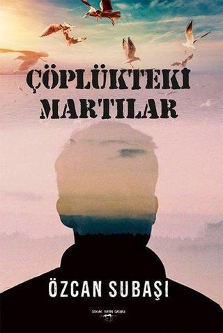 Çöplükteki Martılar - Özcan Subaşı - Sokak Kitapları Yayınları
