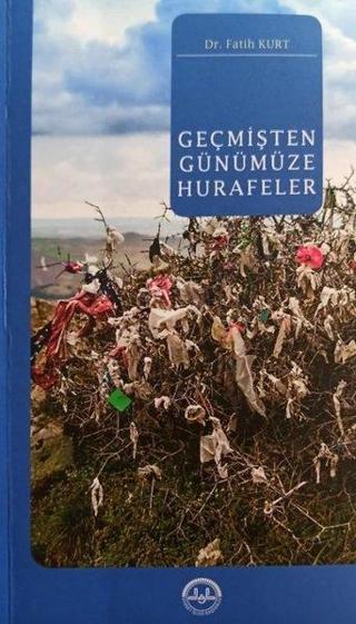 Geçmişten Günümüze Hurafeler - Fatih Kurtçuk - Diyanet İşleri Başkanlığı