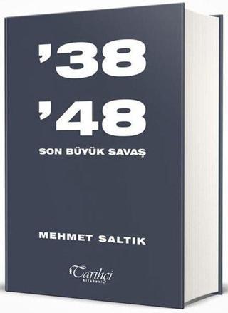 38 - 48  Son Büyük Savaş - Mehmet Saltık - Tarihçi Kitabevi
