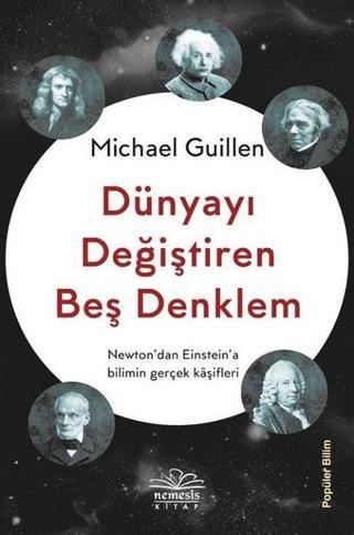Dünyayı Değiştiren Beş Denklem - Michael Guillen - Nemesis Kitap Yayınevi