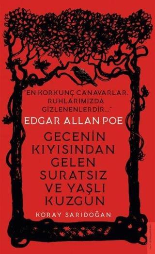 Edgar Allan Poe - Gecenin Kıyısından Gelen Suratsız ve Yaşlı Kuzgun - Koray Sarıdoğan - Destek Yayınları