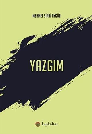 Yazgım - Mehmet Sırrı Aygün - Kafe Kültür Yayıncılık