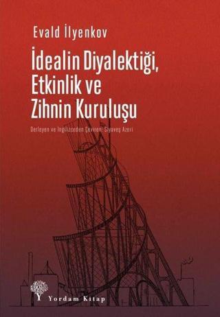 İdealin Diyalektiği Etkinlik ve Zihnin Kuruluşu - Evald Vasilyeviç İlyenkov - Yordam Kitap