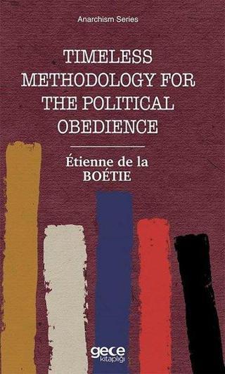 Tımeless Methodology for the Political Obedience-Anarchism Series - Etienne de La Boetie - Gece Kitaplığı