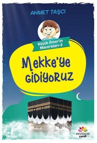 Mekke'ye Gidiyoruz - Küçük Ömer'in Maceraları 2 - Ahmet Taşçı - Mevsimler Çocuk