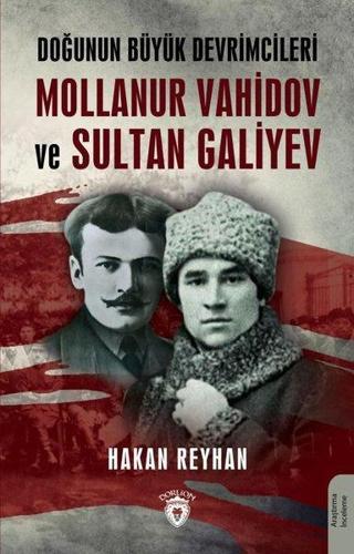 Doğunun Büyük Devrimcileri Mollanur Vahidov ve Sultan Galiyev - Hakan Reyhan - Dorlion Yayınevi