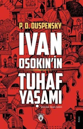 İvan Osokinin Tuhaf Yaşamı - P.D. Ouspensky - Dorlion Yayınevi