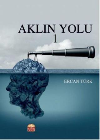 Aklın Yolu - 1 - Ercan Türk - Nobel Bilimsel Eserler