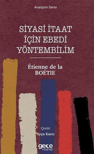 Siyasi İtaat İçin Ebedi Yöntembilim - Anarşizm Serisi - Etienne de La Boetie - Gece Kitaplığı