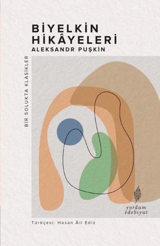 Biyelkin Hikayeleri - Bir Solukta Klasikler - Aleksandr Puşkin - Yordam Edebiyat