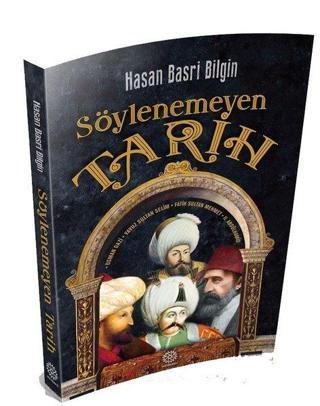 Söylenemeyen Tarih - Hasan Basri Bilgin - Mihrabad Yayınları