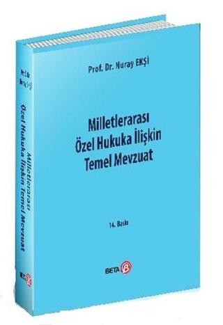 Milletlerarası Özel Hukuka İlişkin Temel Mevzuat - Nuray Ekşi - Beta Yayınları