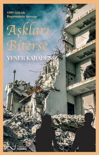 Aşkları Biterse - 1999 Gölcük Depreminin Anısına - Yener Karadeniz - Bengisu Yayınları
