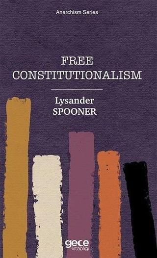Free Constitutionalism - Lysander Spooner - Gece Kitaplığı