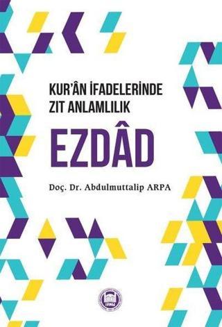 Kuran İfadelerinde Zıt Anlamlılık Ezdad - Abdulmuttalip Arpa - M. Ü. İlahiyat Fakültesi Vakfı Yayı