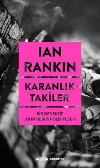 Karanlıktakiler - Bir Dedektif John Rebus Polisiyesi 11 - Ian Rankin - Alfa Yayıncılık