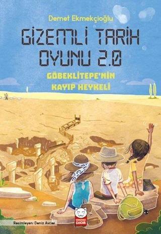 Gizemli Tarih Oyunu 2.0 - Göbeklitepe'nin Kayıp Heykeli - Demet Ekmekçioğlu - Kırmızı Kedi Yayınevi