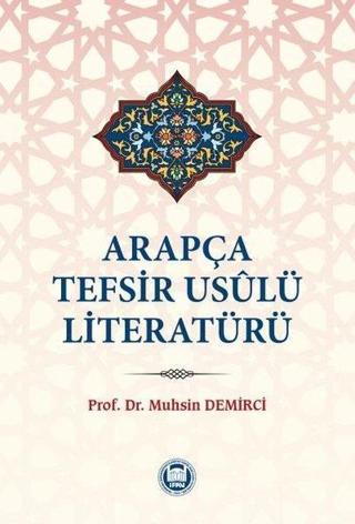 Arapça Tefsir Usulü Literatürü - Muhsin Demirci - M. Ü. İlahiyat Fakültesi Vakfı Yayı