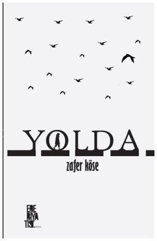 Yolda - Zafer Köse - Edebiyatist