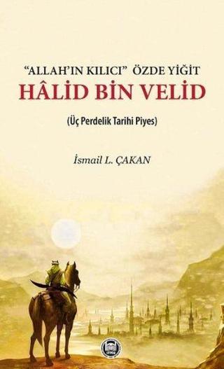 Allahın Kılıcı Özde Yiğit - Halid Bin Velid - İsmail L. Çakan - M. Ü. İlahiyat Fakültesi Vakfı Yayı