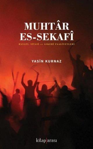 Muhtar Es - Sekafi - Hayatı Siyasi ve Askeri Faaliyetleri - Yasin Kurnaz - Kitap Arası