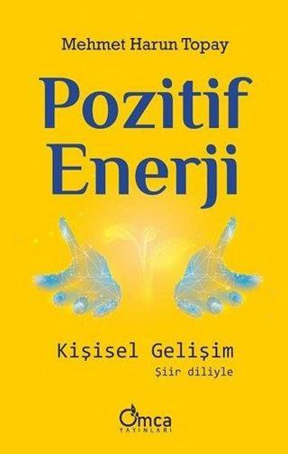 Pozitif Enerji - Kişisel Gelişim Şiir Diliyle - Mehmet Harun Topay - Omca