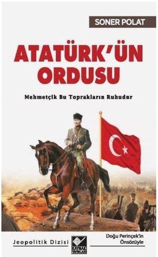 Atatürkün Ordusu - Soner Polat - Kaynak Yayınları