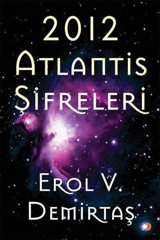 2012 Atlantis Şifreleri - Erol V. Demirtaş - Cinius Yayınevi