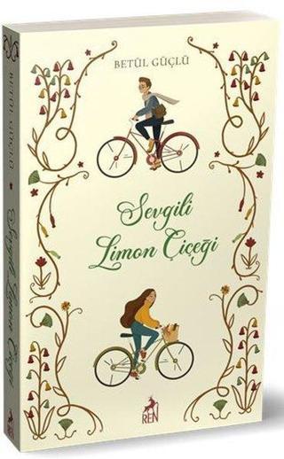 Sevgili Limon Çiçeği - Betül Güçlü - Ren Kitap Yayınevi